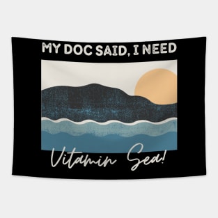 I Need Vitamin Sea In Summer Vacation At Seabeach Tapestry