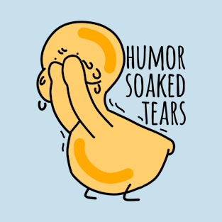 Humor soaked tears T-Shirt