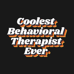 Coolest Behavioral Therapist Ever T-Shirt