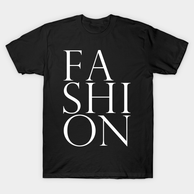 Fashion 1 - Classy, Elegant, Minimal Typography - Fashion - T-Shirt