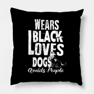Wears Black Loves Dogs Avoids People Introvert Pillow