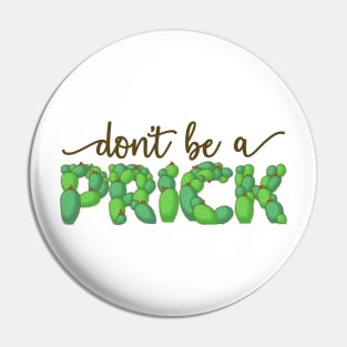 Don't Be a Prick Pin