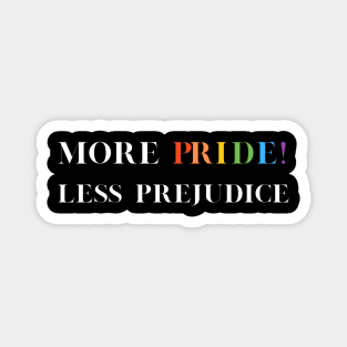 Pride 'More Pride Less Prejudice' T-Shirt - LGBTQ+ Supportive Tee, Perfect for Pride Month, Diversity/Equality Gift Magnet