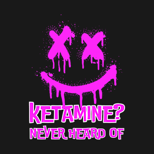 KETAMINE T-Shirt