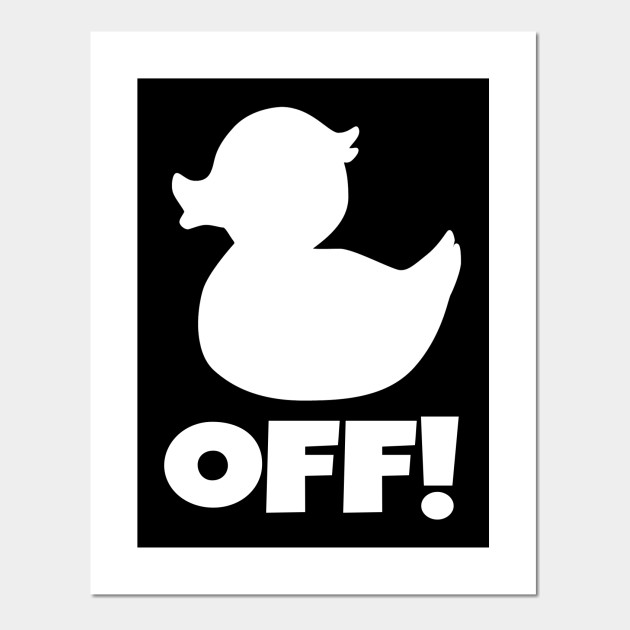 Funny Duck Off Quote Meme Posters And Art Prints Teepublic