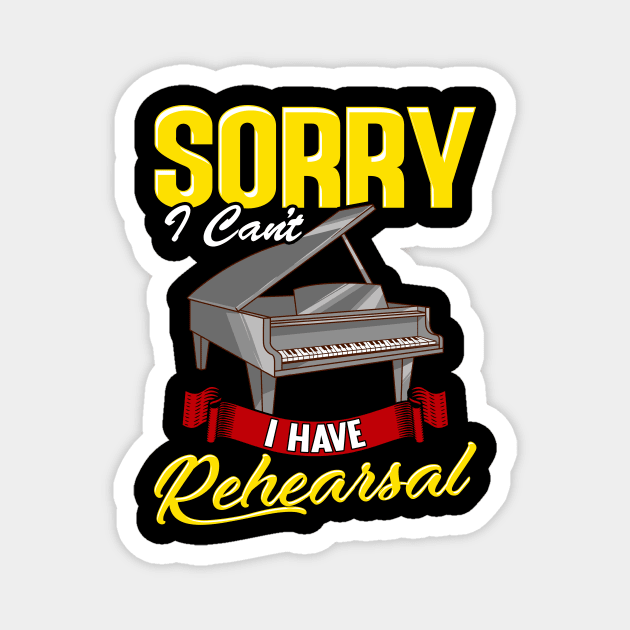 Cute Sorry I Can't I Have Rehearsal Piano Player Magnet by theperfectpresents