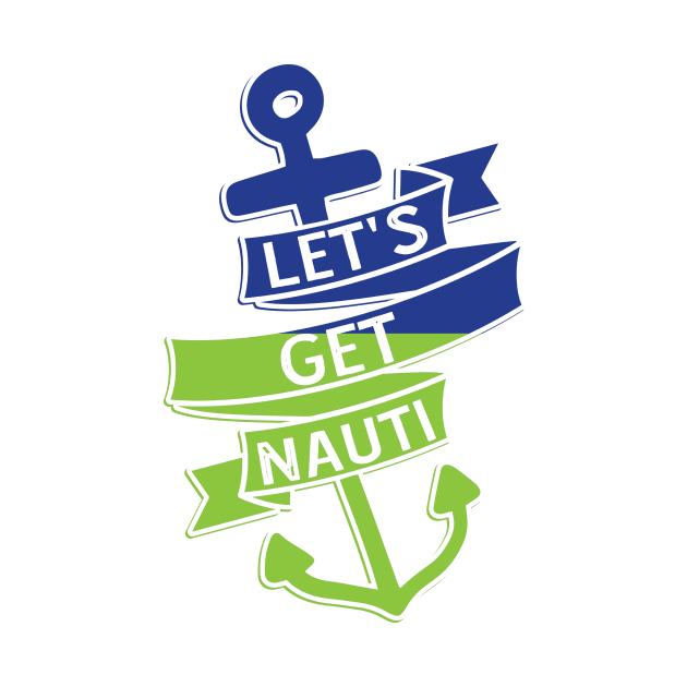 Lets get nauti by Lifestyle T-shirts