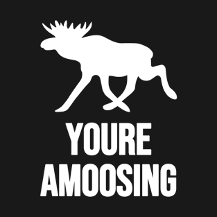 Youre Amoosing Walking White On Black Moose Silly Pun T-Shirt