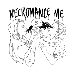 Necromance Me T-Shirt
