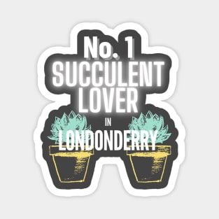 The No.1 Succulent Lover In Londonderry Magnet