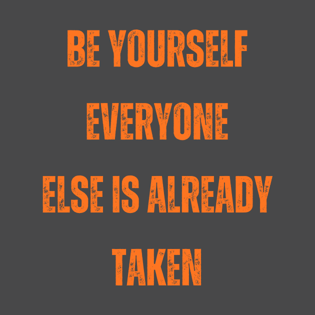 Be yourself everyone else is already taken by mason artist