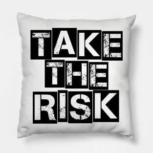 Take The Risk Pillow