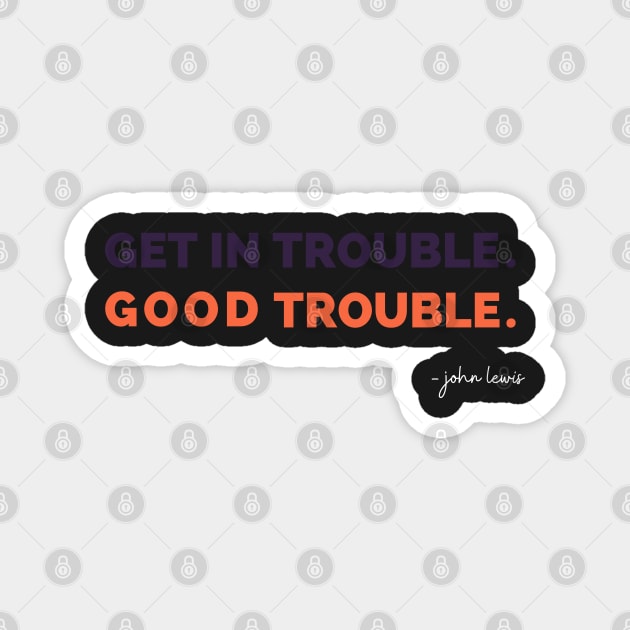 funny quote good trouble john lewis Mask Magnet by iconking