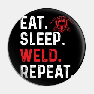 Eat Sleep Weld Repeat Welder Proud Welder T Shirts For Welder Gift For Welder Family Pin