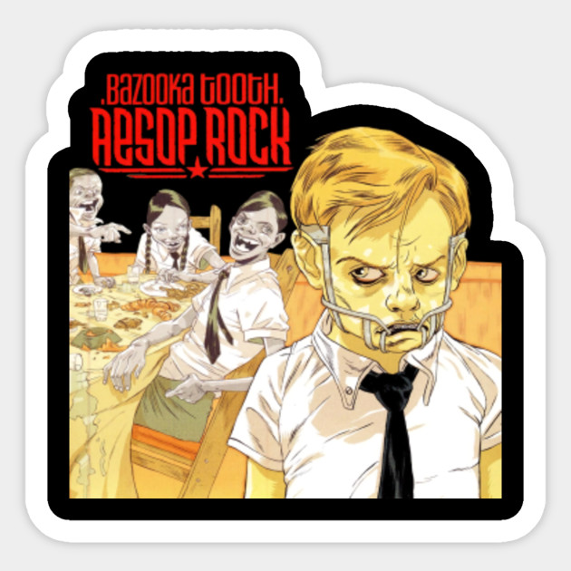Aesop Rock Bazooka Tooth Aesop Rock Sticker Teepublic