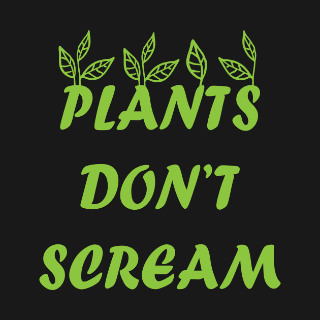 Plants Don't Scream by JevLavigne