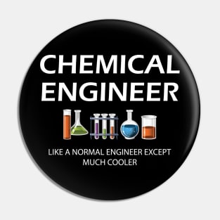 Chemical Engineer - Like a normal engineer except much cooler Pin