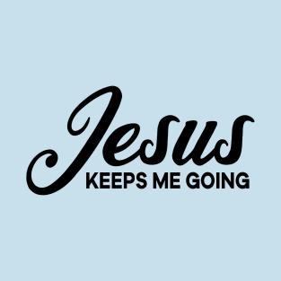 Jesus keeps me going T-Shirt