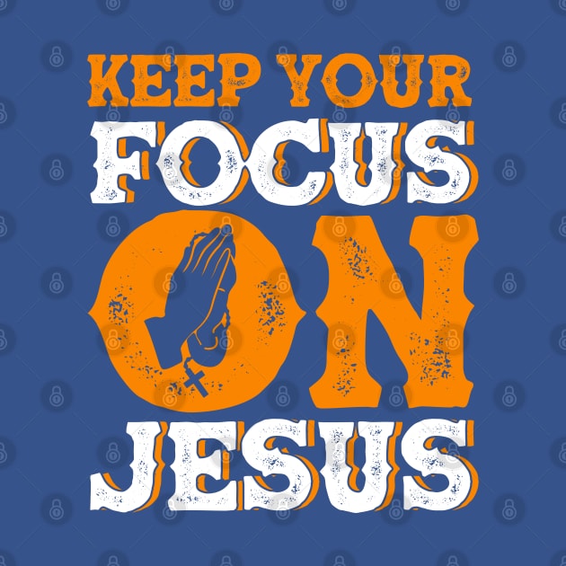 Keep Your Focus On Jesus Bible Study Christian by Toeffishirts