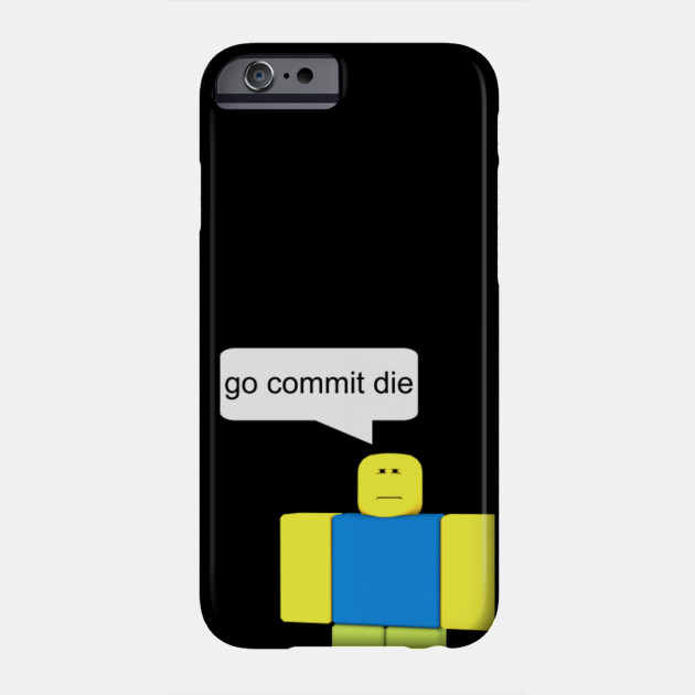 Roblox Go Commit Die T Shirt - roblox shirtcom