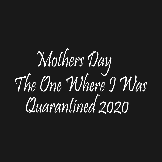 Mothers day Quarantine 2020 by aboss