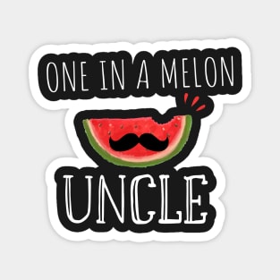 One In A Melon Uncle- Funny Watermelon Summertime Gift Magnet