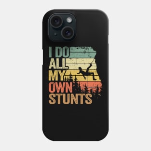 I Do All My Own Stunts Funny Climbing Phone Case