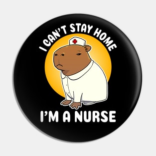 I can't stay home I'm a nurse Capybara Nurse Costume Pin