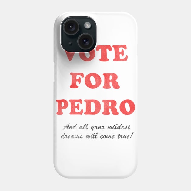 Vote For Pedro ! Phone Case by Gammaray