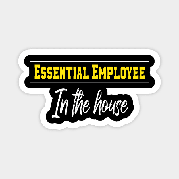 Essential Employee In The House Funny Meme Magnet by MerchSpot