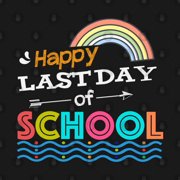Happy Last Day of School by BadDesignCo