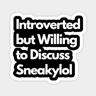 Introverted but Willing to Discuss Sneakylol Magnet