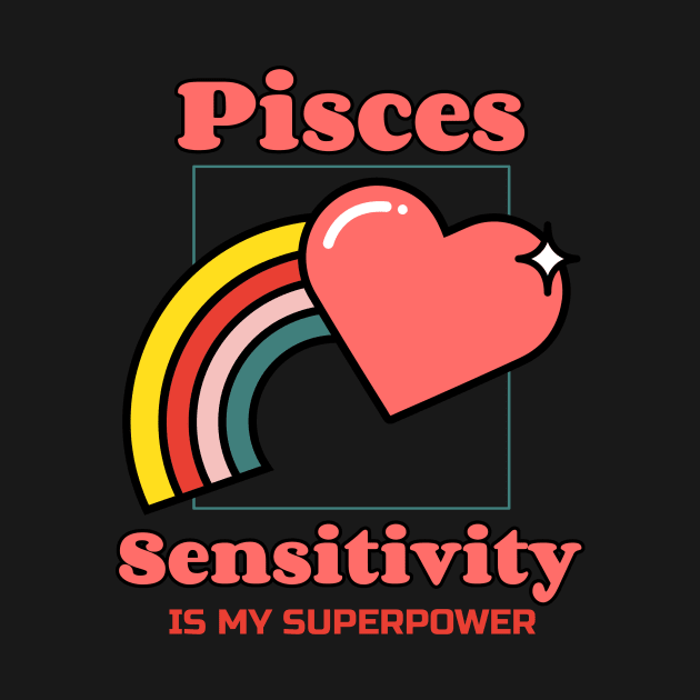 Pisces - Sensitivity is My Superpower by MadeWithLove