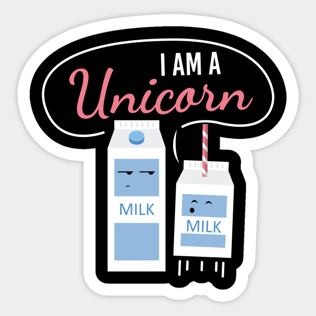 I Am A Unicorn Milk Funny Carton - Milk - Sticker | TeePublic I Am A Unicorn Milk Funny Carton - Milk - Sticker | TeePublic