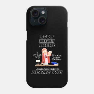 Stop Right There... Phone Case