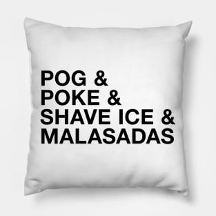 POG and poke and shave ice and malasadas Pillow