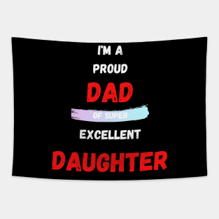 I'M A PROUD DAD OS SUPER EXCELLENT DAUGHTER Tapestry