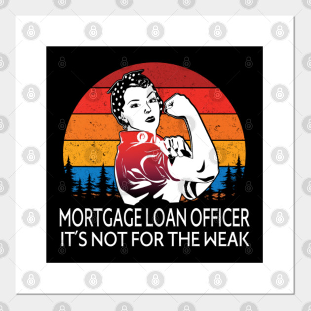 Mortgage Loan Officer It S Not For The Weak Job Title Mortgage