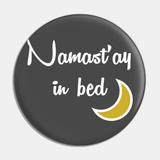 Namast'ay in bed Pin