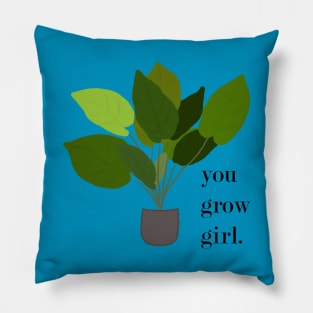 You grow girl Pillow