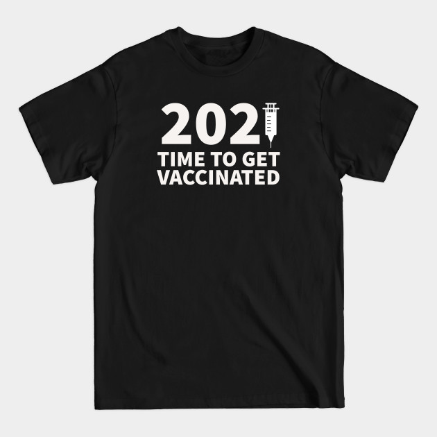 Disover 2021 - Time to get vaccinated - Covid Vaccine - T-Shirt