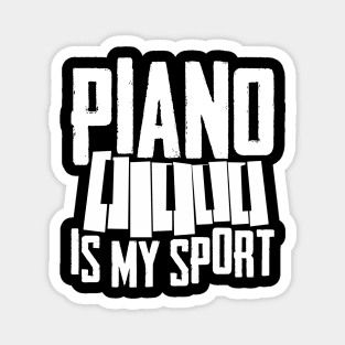 Funny Piano Player Pianist Gift Tee Piano Is My Sport Magnet