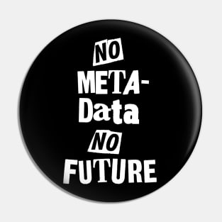 No Metadata, No Future Pin