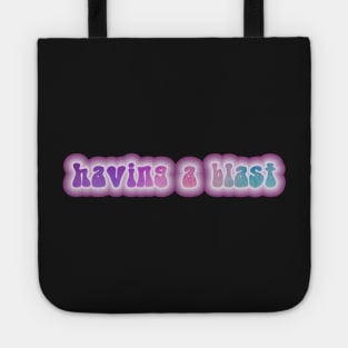 HAVING A BLAST! Retro 60s 70s aesthetic slang Tote