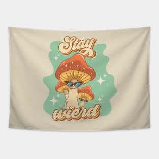 Groovy funny mushrooms psychedelic quote Stay wierd Tapestry