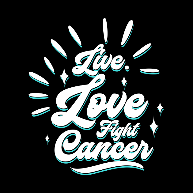 'Live. Love. Fight Cancer' Cancer Awareness Shirt by ourwackyhome