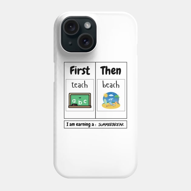 First Teach Then Beach I Am Earning A Summer Break Teacher Phone Case by Helen Morgan