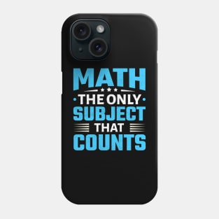 Math The Only Subject That Counts Phone Case