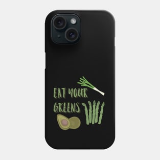 Eat Your Greens, Vegetarian Tshirt, Vegan TShirt, Vegetable Tshirt,  Garden Shirt,  Home Grown Phone Case