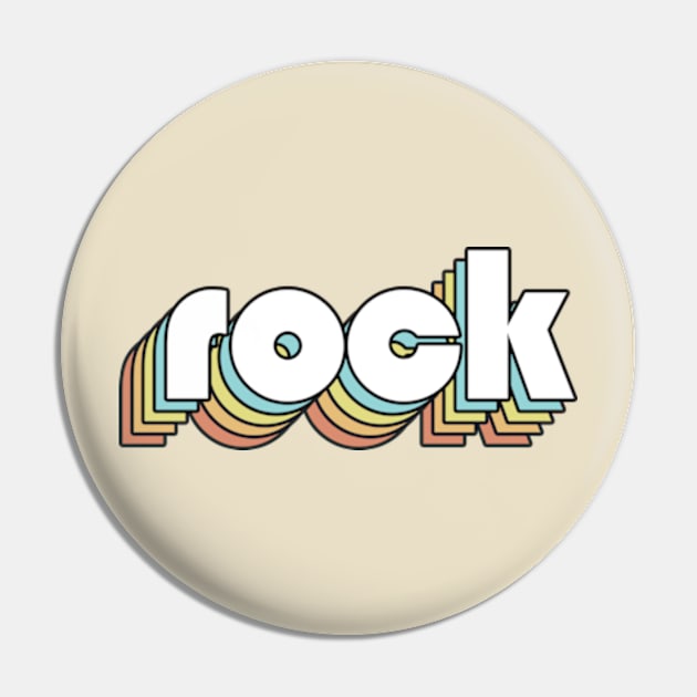 Rock - Retro Rainbow Typography Faded Style Pin by Paxnotods